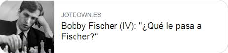 Bobby Fischer (IV): ¿Qué le pasa a Fischer?