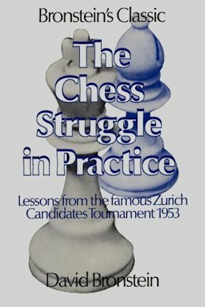 The Chess Struggle in Practice: Candidates Tournament Zurich 1953